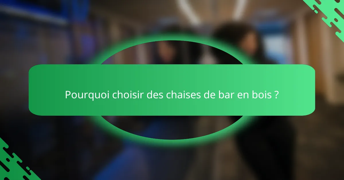 Pourquoi choisir des chaises de bar en bois ?