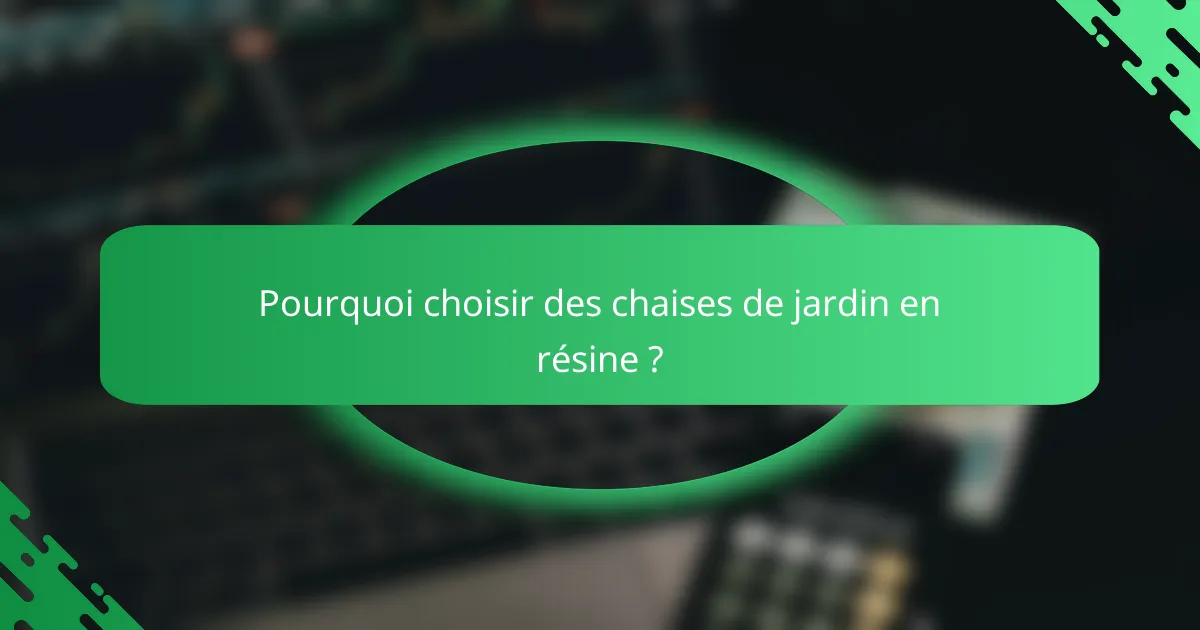 Pourquoi choisir des chaises de jardin en résine ?