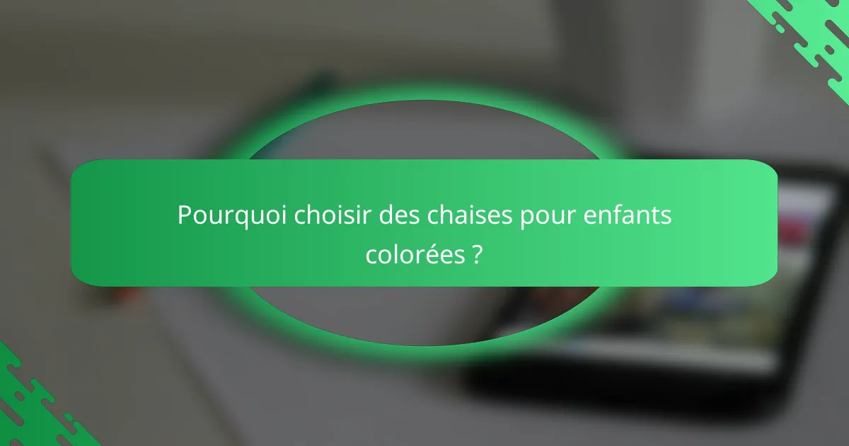 Pourquoi choisir des chaises pour enfants colorées ?