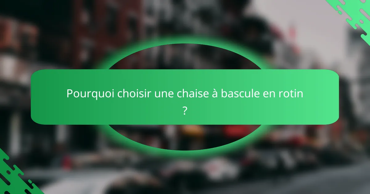 Pourquoi choisir une chaise à bascule en rotin ?