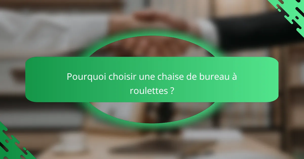 Pourquoi choisir une chaise de bureau à roulettes ?