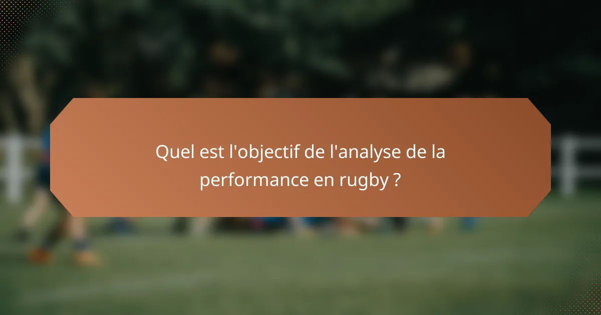 Quel est l'objectif de l'analyse de la performance en rugby ?