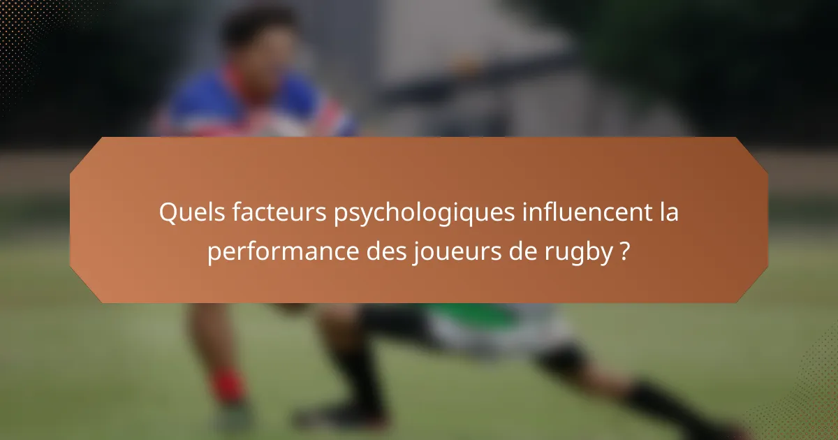 Quels facteurs psychologiques influencent la performance des joueurs de rugby ?