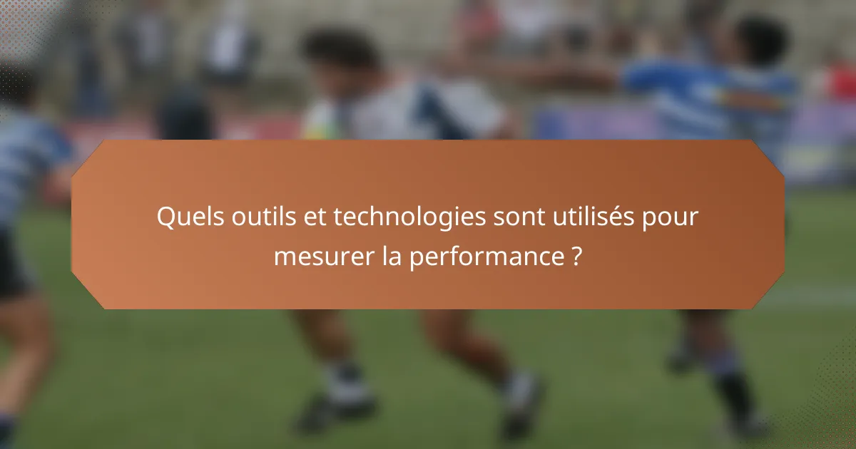 Quels outils et technologies sont utilisés pour mesurer la performance ?