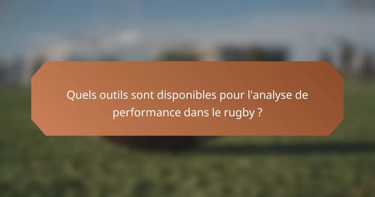 Quels outils sont disponibles pour l'analyse de performance dans le rugby ?