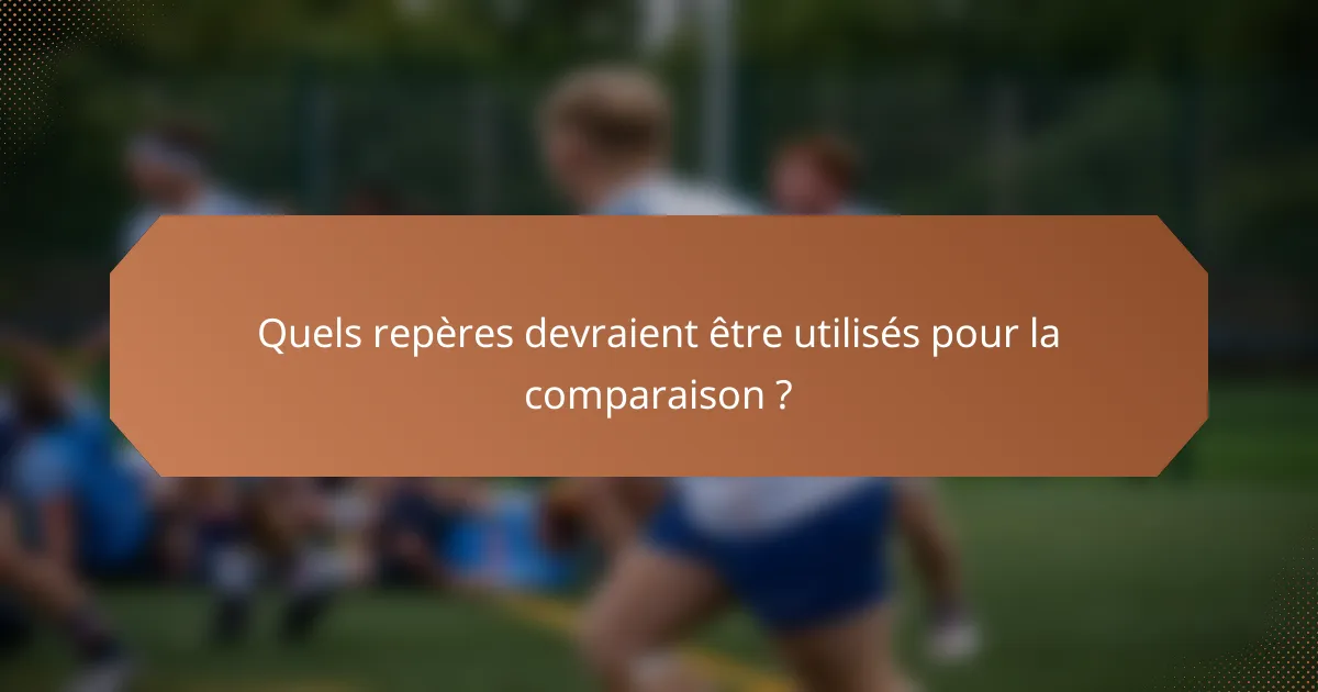 Quels repères devraient être utilisés pour la comparaison ?