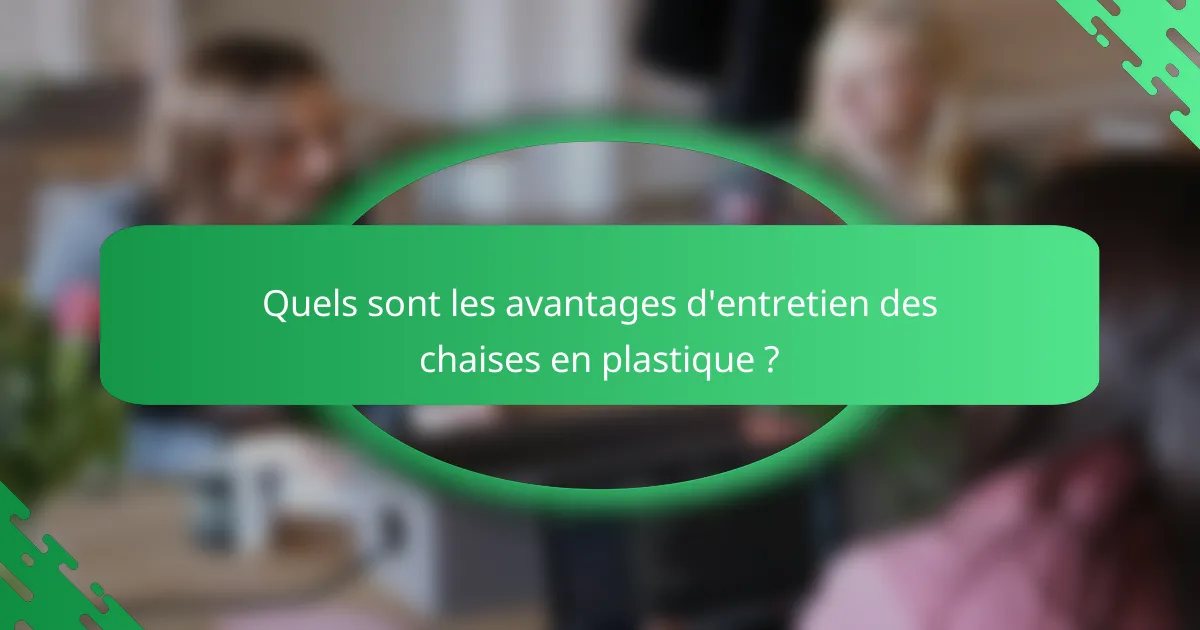 Quels sont les avantages d'entretien des chaises en plastique ?