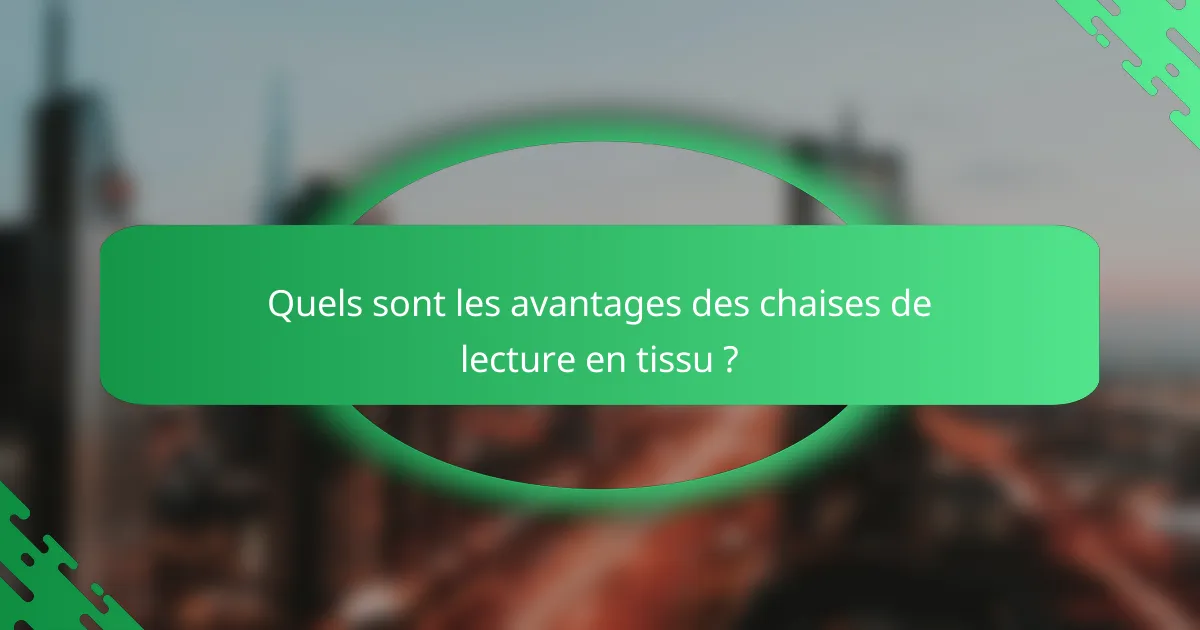 Quels sont les avantages des chaises de lecture en tissu ?