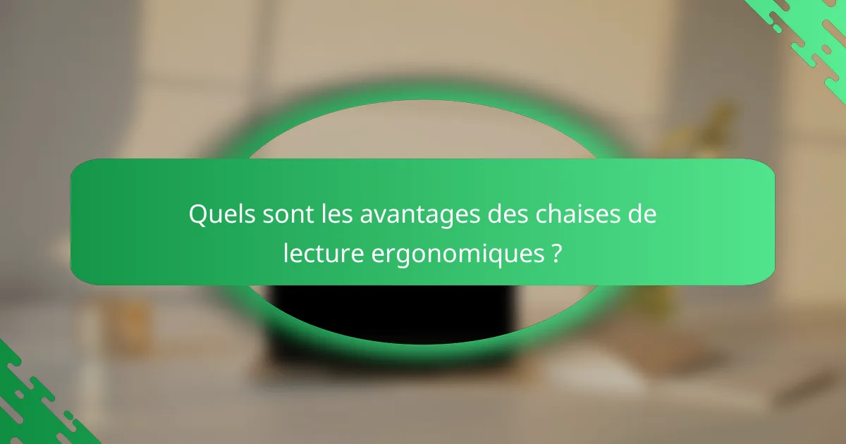 Quels sont les avantages des chaises de lecture ergonomiques ?