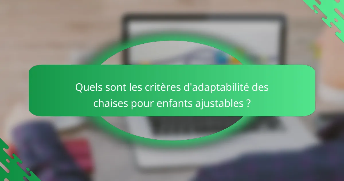 Quels sont les critères d'adaptabilité des chaises pour enfants ajustables ?