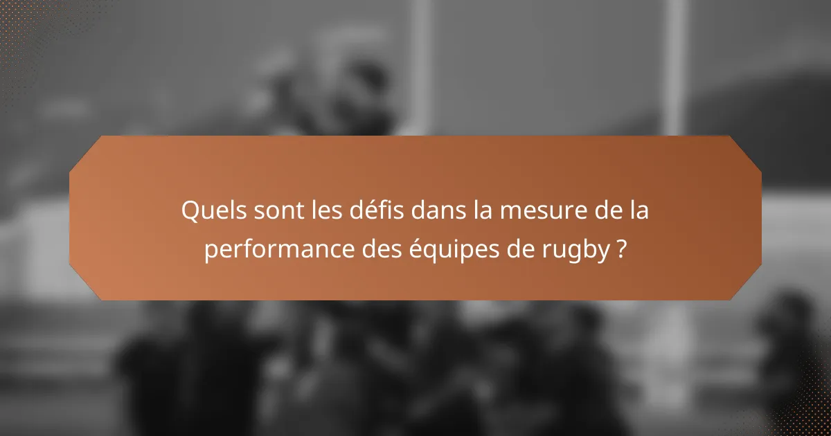 Quels sont les défis dans la mesure de la performance des équipes de rugby ?