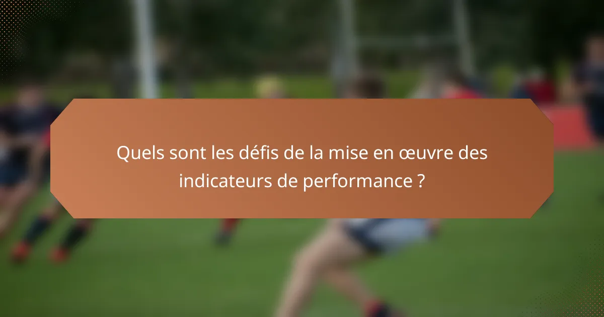 Quels sont les défis de la mise en œuvre des indicateurs de performance ?