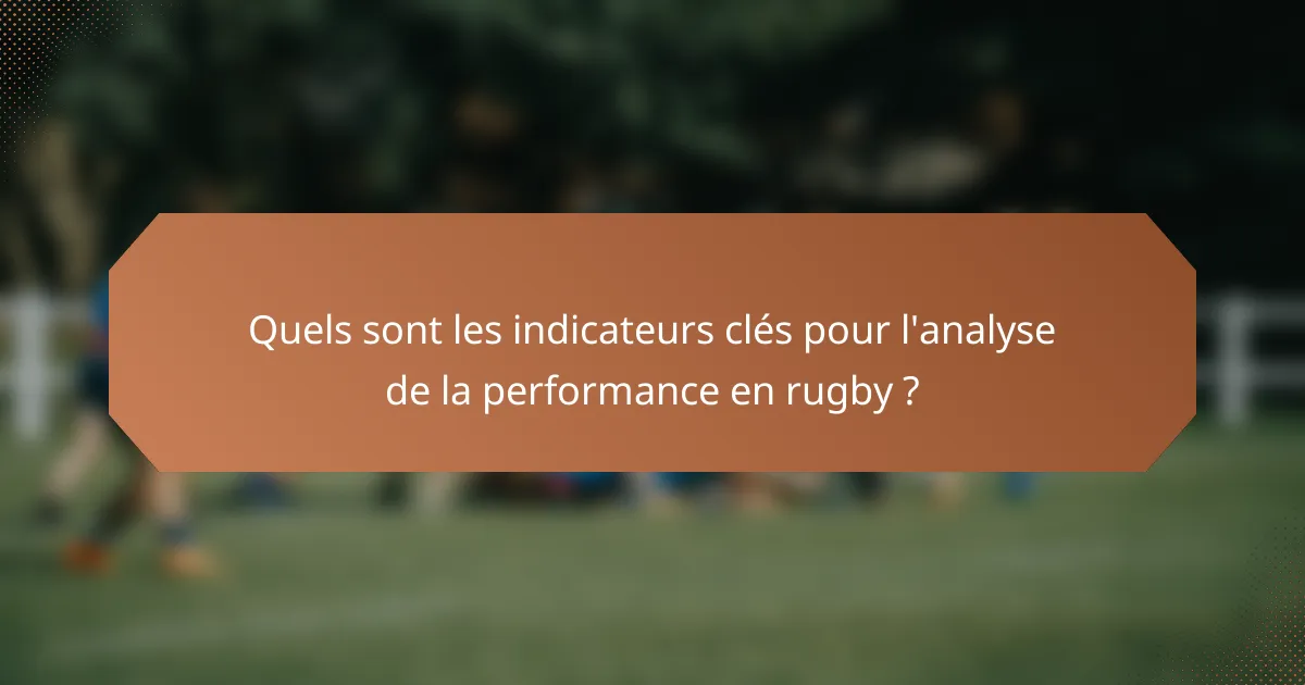 Quels sont les indicateurs clés pour l'analyse de la performance en rugby ?