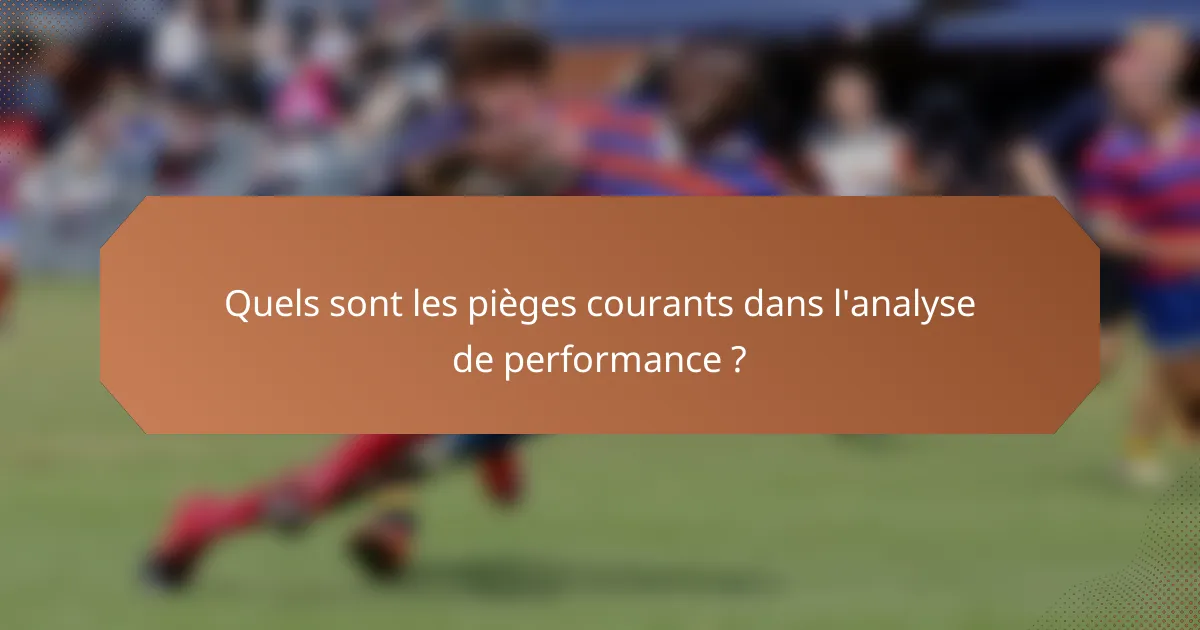 Quels sont les pièges courants dans l'analyse de performance ?